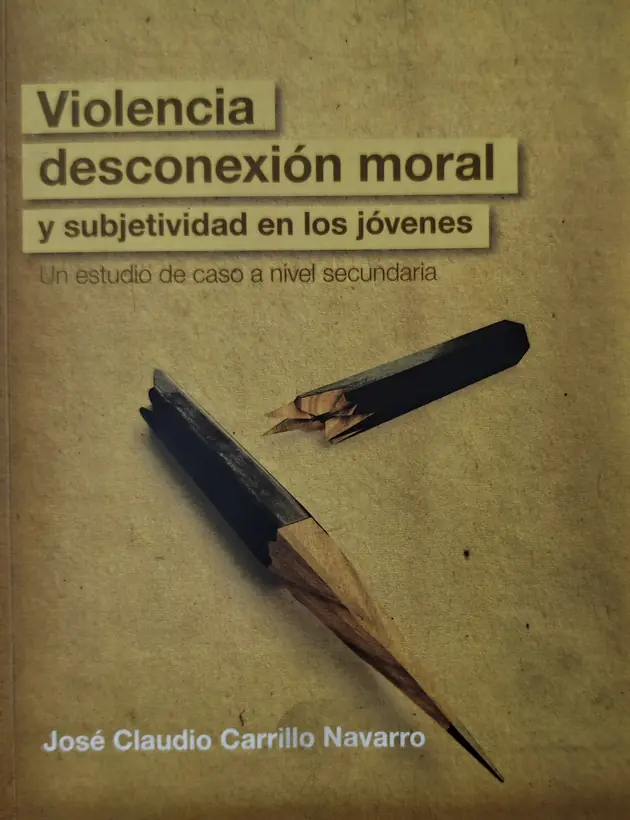 Portada del libro Violencia, desconexión moral y subjetividad en los jóvenes. Un estudio de caso a nivel secundaria (2012)